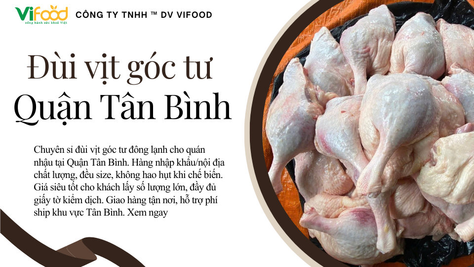 Đùi Vịt Góc Tư Đông Lạnh Cho Quán Nhậu Quận Tân Bình